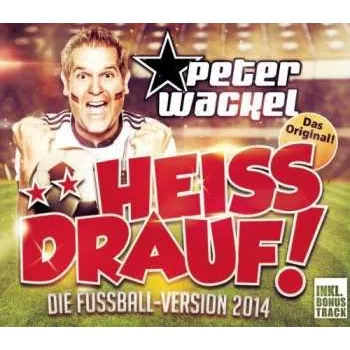 Zahraniční hudba CD Peter Wackel: Heiss Drauf (Die Fussball-Version 2014) 2014
