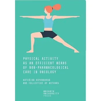 Kniha Physical Activity as an Efficient Means of Non-pharmacological Care in Oncology Ekniha