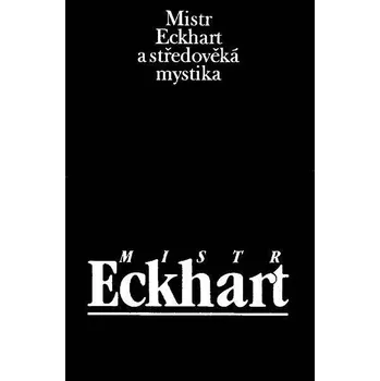 Kniha Mistr Eckhart a středověká mystika Ekniha