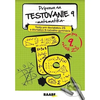 Přírodní věda Dr. Josef Raabe Slovensko, s.r.o. Príprava na testovanie 9 Matematika