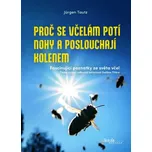 Proč se včelám potí nohy a poslouchají…
