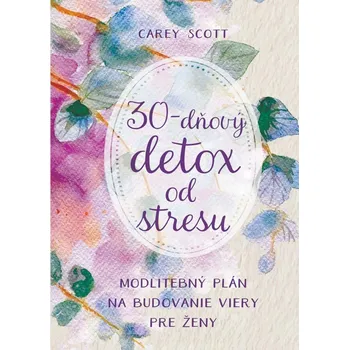 Kniha 30-dňový detox od stresu - Carey Scott (E-Kniha)
