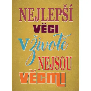 Obraz Cedule Nejlepší věci v životě nesou věcmi