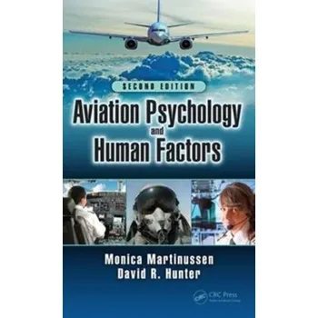 Kniha Aviation Psychology and Human Factors, Second Edition - Martinussen, Monica (UIT - The Arctic University of Norway, Tromso); Hunter, David R. (Aviation Human Factors Associates