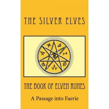 Cizojazyčná kniha Book of Elven Runes: A Passage into Faerie – The Silver Elves (EN)