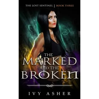 Beletrie pro dospělé The Marked and the Broken – Ivy Asher (EN)