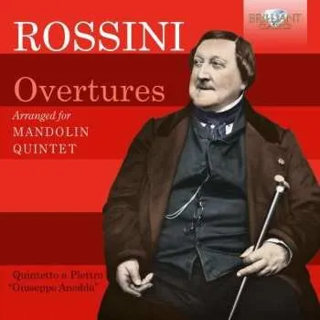 Zahraniční hudba CD Gioacchino Rossini: Overtures Arranged For Mandolin Quintet 2020 Arr. Für Mandolinenquintett