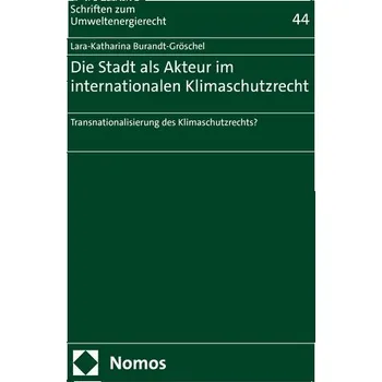 Die Stadt als Akteur im internationalen Klimaschutzrecht - Burandt-Gröschel, Lara-Katharina