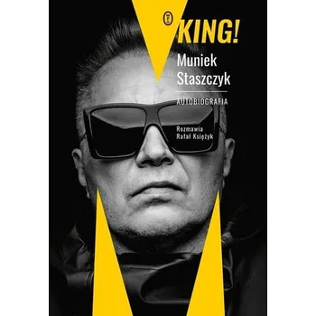Literární biografie King! Autobiografia - Muniek Staszczyk, Rafał Księżyk [PL] (2024, Literackie)