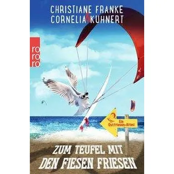 Zum Teufel mit den fiesen Friesen - Franke, Christiane [DE] (2019, Brožovaná, Rowohlt Taschenbuch)