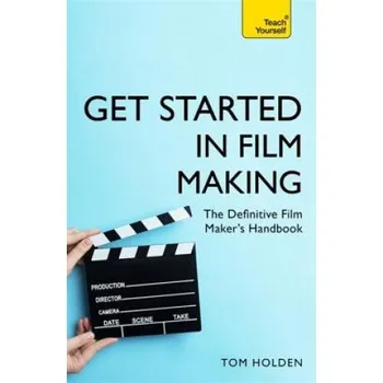 Umění Get Started in Film Making – Tom Holden (EN)