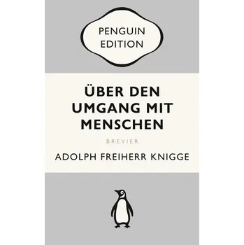 Über den Umgang mit Menschen - Knigge, Adolph Freiherr [DE] (2024, Brožovaná, Penguin TB Verlag)