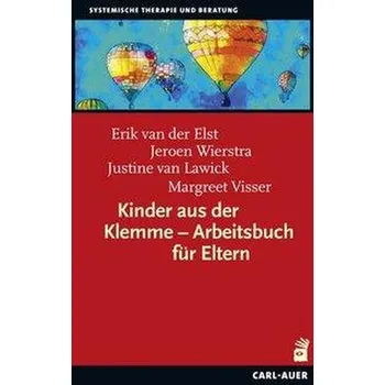 Kinder aus der Klemme - Arbeitsbuch für Eltern - Elst, Erik van der