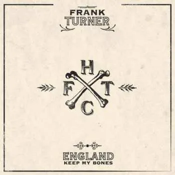 Zahraniční hudba 2LP Frank Turner: England Keep My Bones ● Tenth Anniversary Edition 2021 180g Standard Black Vinyl