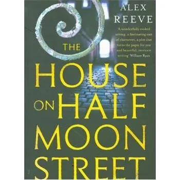 The House on Half Moon Street - Reeve, Alex