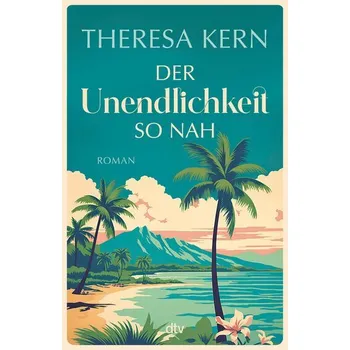 Der Unendlichkeit so nah - Kern, Theresa