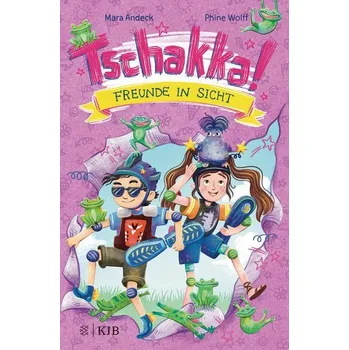 Tschakka! - Freunde in Sicht: Kinderbuch ab 8 Jahren über beste Freunde, Heldenhühner und wie man die Welt rettet - Andeck, Mara