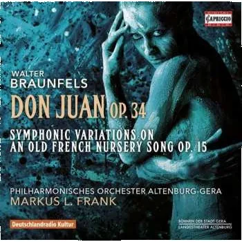 Zahraniční hudba CD Walter Braunfels: Don Juan Op. 34 | Symphonic Variations On An Old French Nursery Song Op. 15 2016