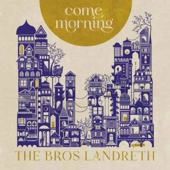 Zahraniční hudba CD The Bros. Landreth: Come Morning 2022