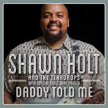 Zahraniční hudba CD Shawn Holt And The Teardrops: Daddy Told Me 2021