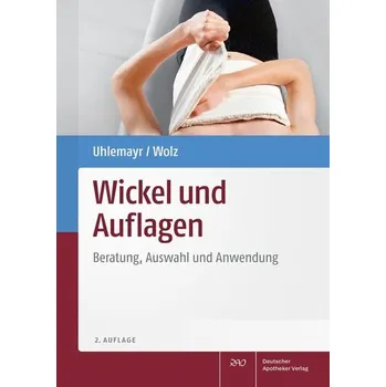 Wickel und Auflagen - Uhlemayr, Ursula [DE] (2024, Brožovaná / brožovaná, Deutscher Apotheker Vlg)
