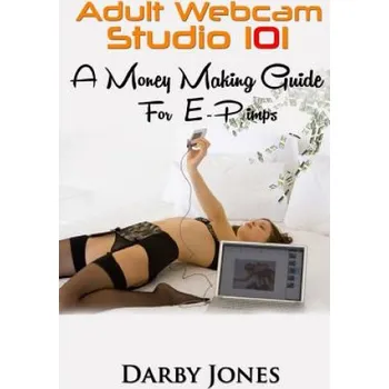 Kniha Adult Webcam Studio 101 - A Money Making Guide for E-pimps – Darby Jones (EN)