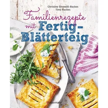 Familienrezepte mit Fertig-Blätterteig: schnell, gesund und lecker. Das Kochbuch mit Rezepten für Große und Kleine. Gut kochen f - Sinnwell-Backes, Christine