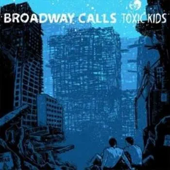 Zahraniční hudba LP Broadway Calls: Toxic Kids LTD | CLR 2011 Blue Transparent Vinyl Limited Edition