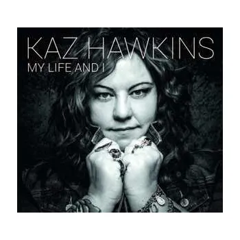 Zahraniční hudba CD Kaz Hawkins: My Life And I DIGI 2022 Digipack