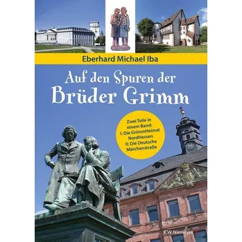 Auf den Spuren der Brüder Grimm - Iba, Eberhard M.
