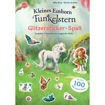 První čtění Kleines Einhorn Funkelstern. Glitzersticker-Spaß. Gestalte Funkelsterns magische Welt - Berg, Mila