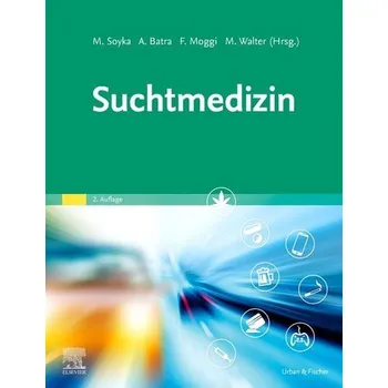 Suchtmedizin - Soyka, Michael [DE] (2024, Firma, Urban & Fischer/Elsevier)