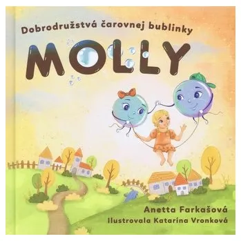 Dobrodružstvá čarovnej bublinky Molly - Farkašová, Katarína Vronková Anetta