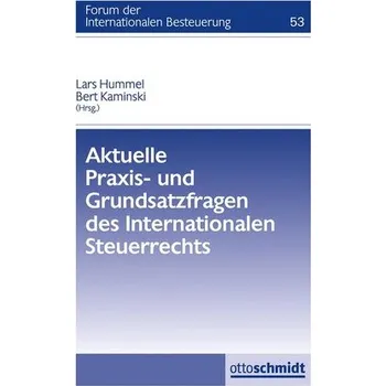 Aktuelle Praxis- und Grundsatzfragen des Internationalen Steuerrechts - Hummel, Lars