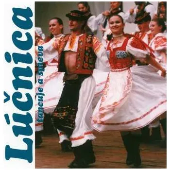 Zahraniční hudba CD Lúčnica Chorus: Lúčnica Tancuje A Spieva 2020