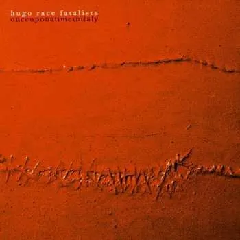 Zahraniční hudba 2LP Hugo Race & Fatalists: Onceuponatimeinitaly 2022