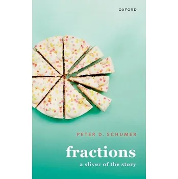 Cizí jazyk Fractions - Schumer, Prof Peter D. (John C. Baldwin Professor of Mathematics and Natural Philosophy, John C. Baldwin Professor of Mathematics and Natural Philosophy, Middlebury College)