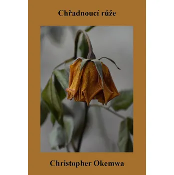 Kniha Chřadnoucí růže