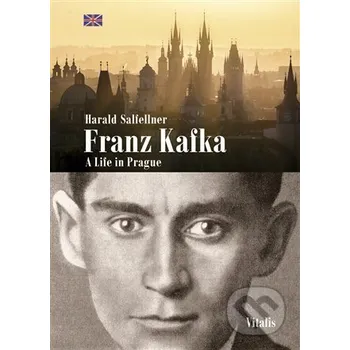 Populárně naučná literatura pro dospělé Franz Kafka - A Life in Prague - Harald Salfellner Vitalis