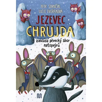 Pohádka Jezevec Chrujda zakládá pěvecký sbor netopejrů - Lucie Dvořáková, Petr Stančík