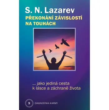 Překonání závislosti na touhách jako jediná cesta k lásce a záchraně života - S.N. Lazarev