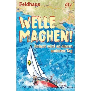Welle machen! Relaxt wird an einem anderen Tag - Hans-Jürgen Feldhaus