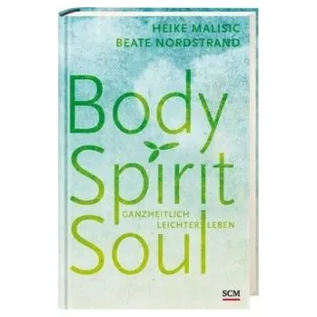 Body, Spirit, Soul - Malisic, Heike [DE] (2016, Vázaná, SCM Hänssler)