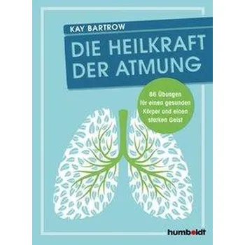 Die Heilkraft der Atmung - Bartrow, Kay