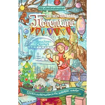 Die wunderbare Florentine Feiertag: Weihnachtswünsche werden wahr - Leistenschneider Uli