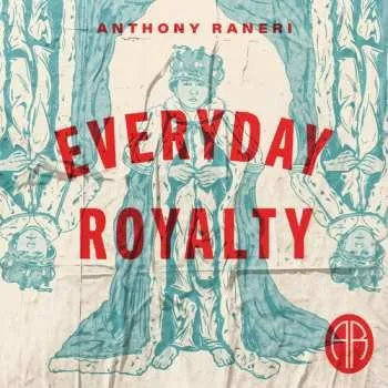 Zahraniční hudba CD Anthony Raneri: Everyday Royalty 2024