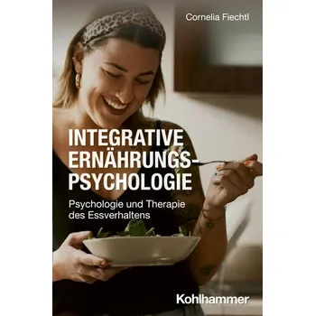 Integrative Ernährungspsychologie - Fiechtl, Cornelia