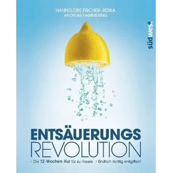 Entsäuerungs-Revolution - Fischer-Reska, Hannelore