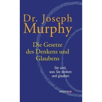 Die Gesetze des Denkens und Glaubens - Joseph Murphy [DE] (2014, Gebunden, Ariston)