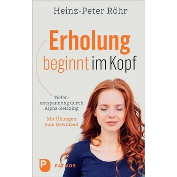 Erholung beginnt im Kopf - Heinz-Peter Röhr